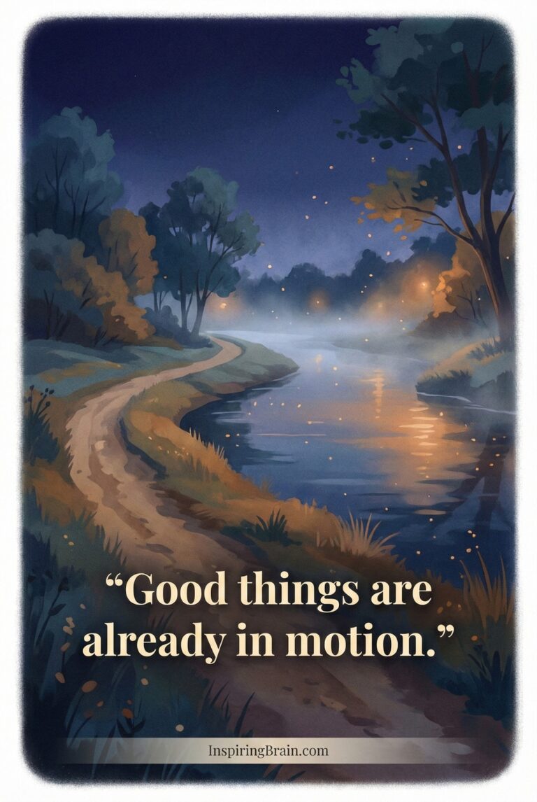 Good things are already in motion