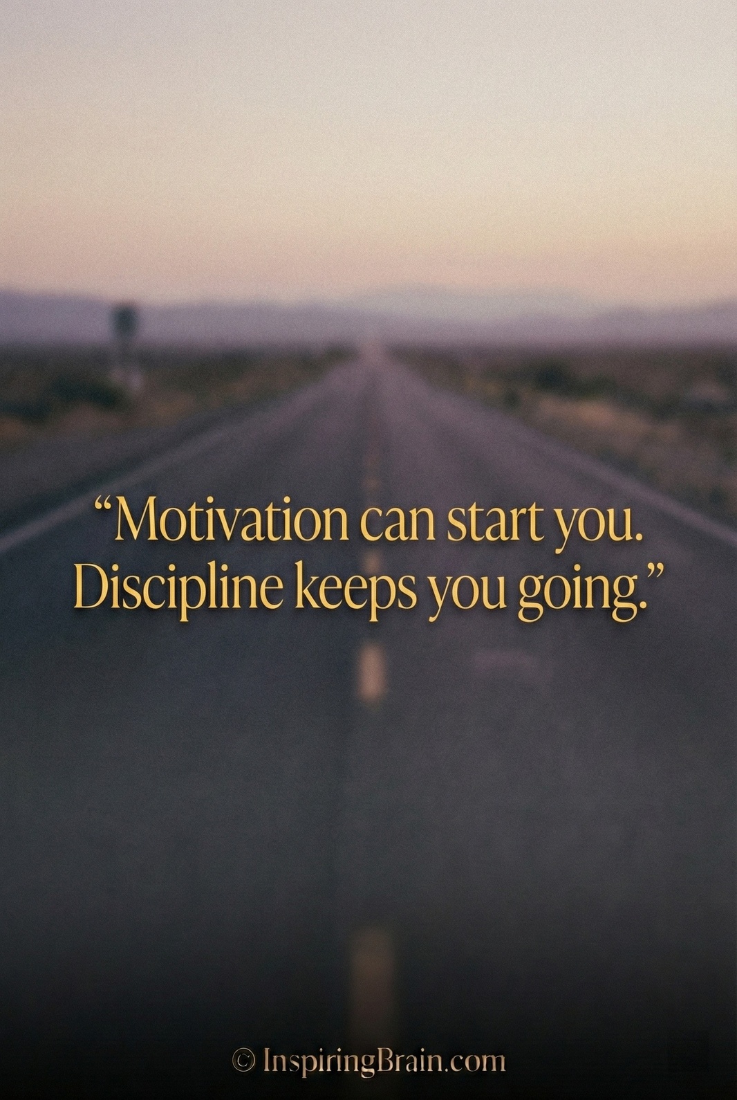 Motivation can start you. Discipline keeps you going.