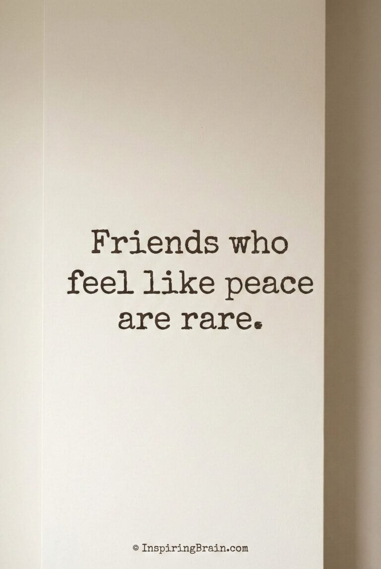 friends who feel like peace are rare