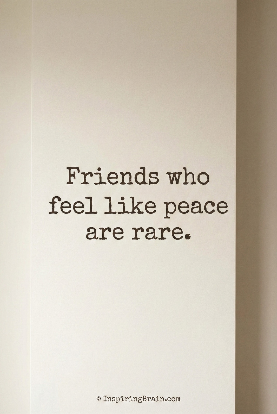 friends who feel like peace are rare