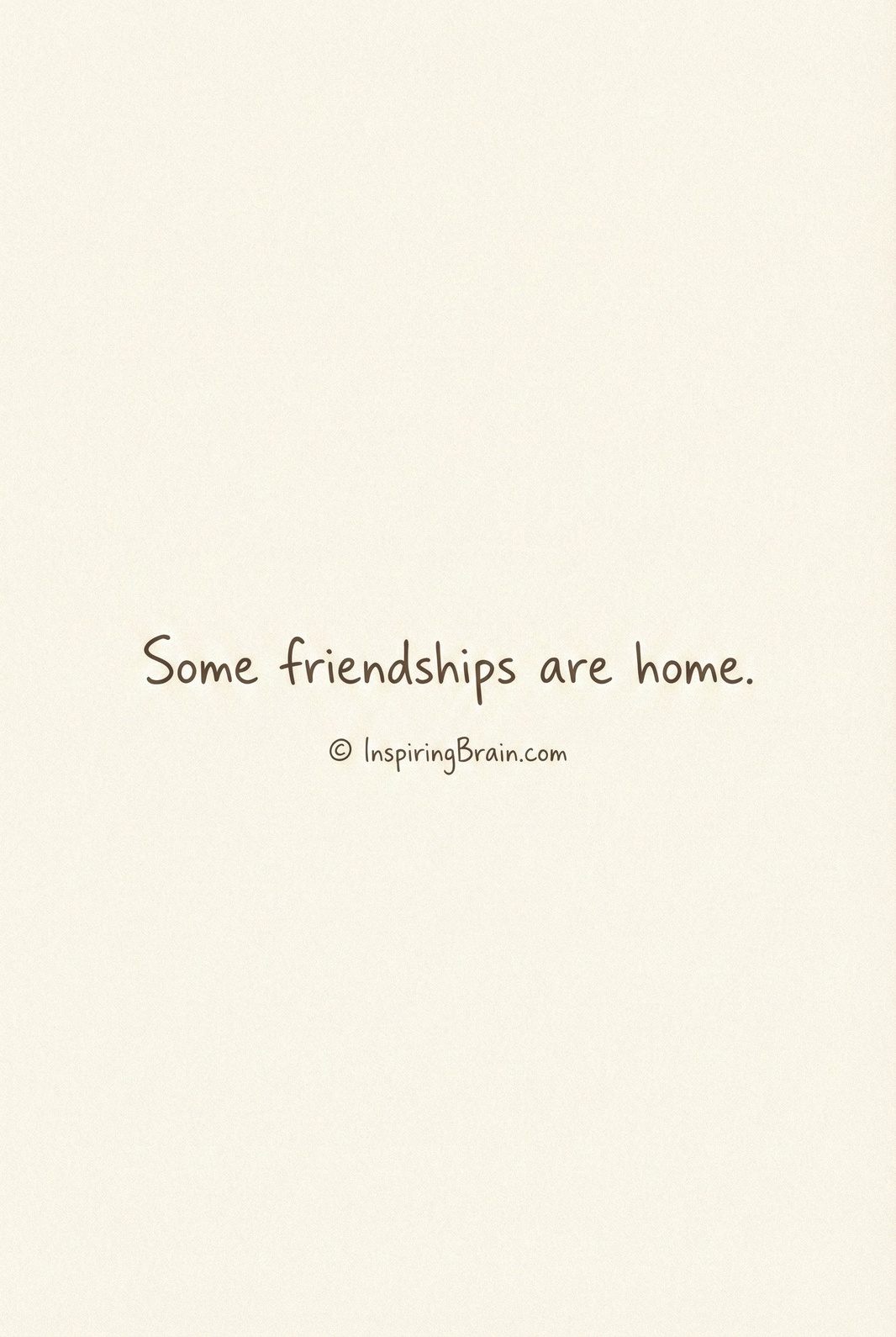 some friendships are home