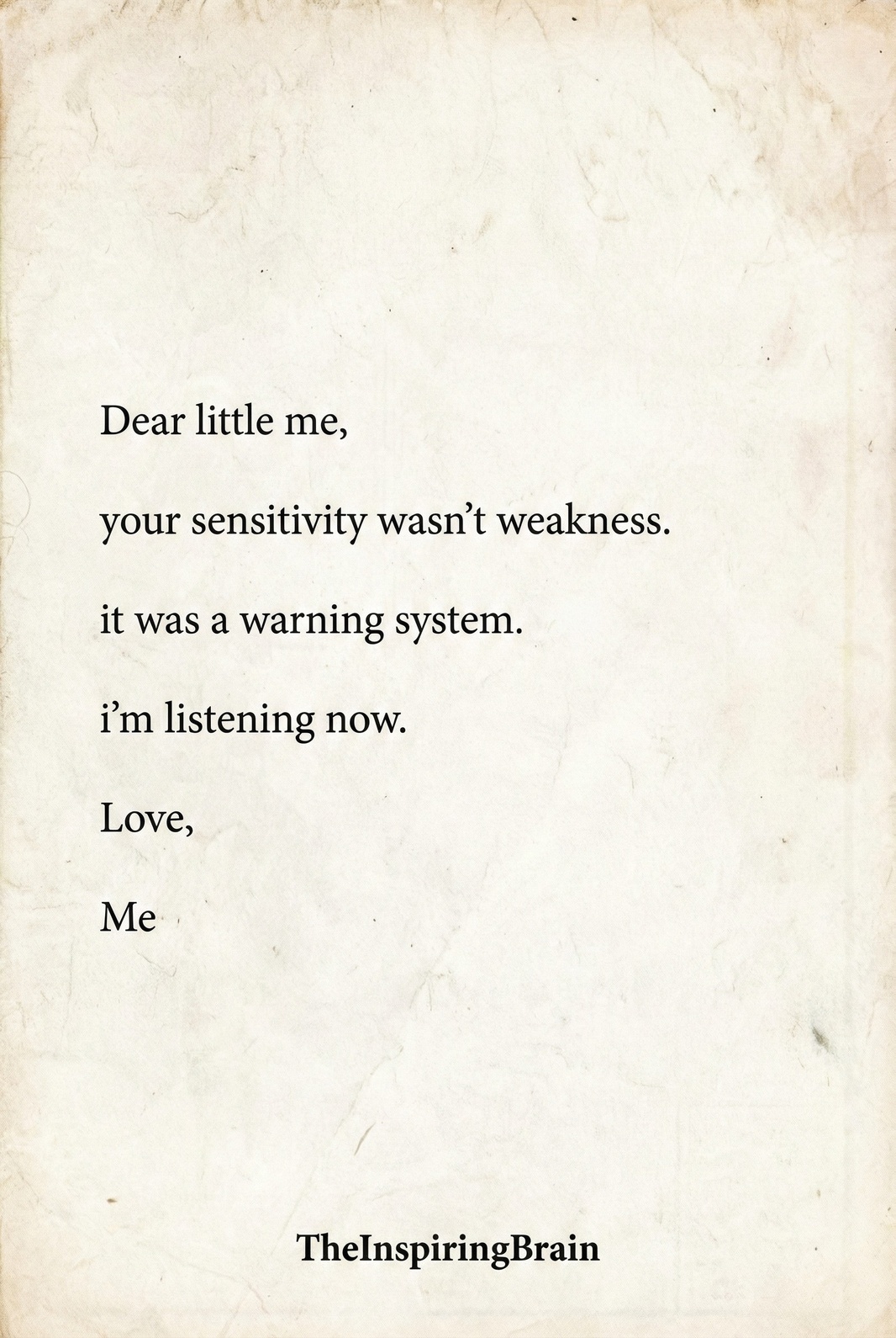 Dear little me, I’m listening now.