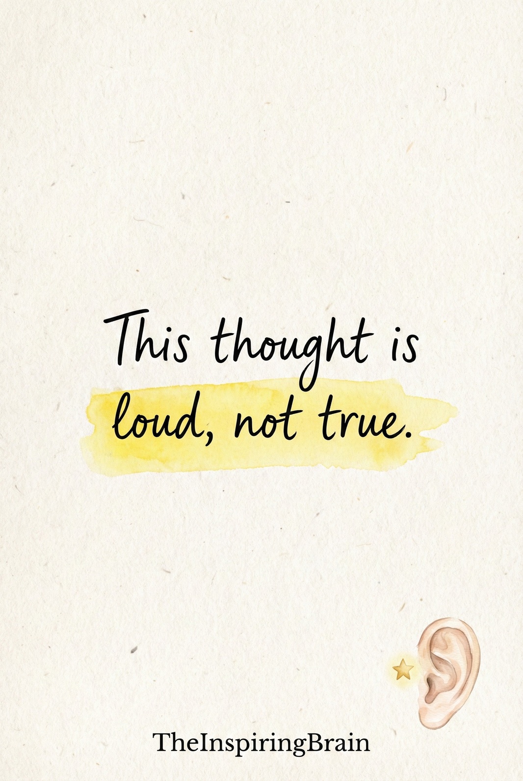 This thought is loud, not true.