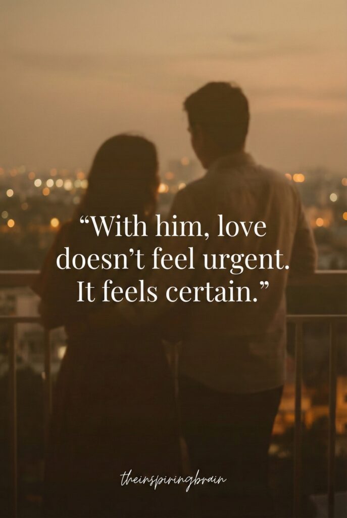 When Love Feels Certain, Not Urgent