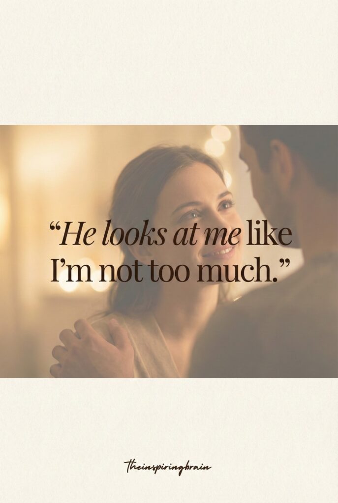 With the Right Person, You’re Not Too Much